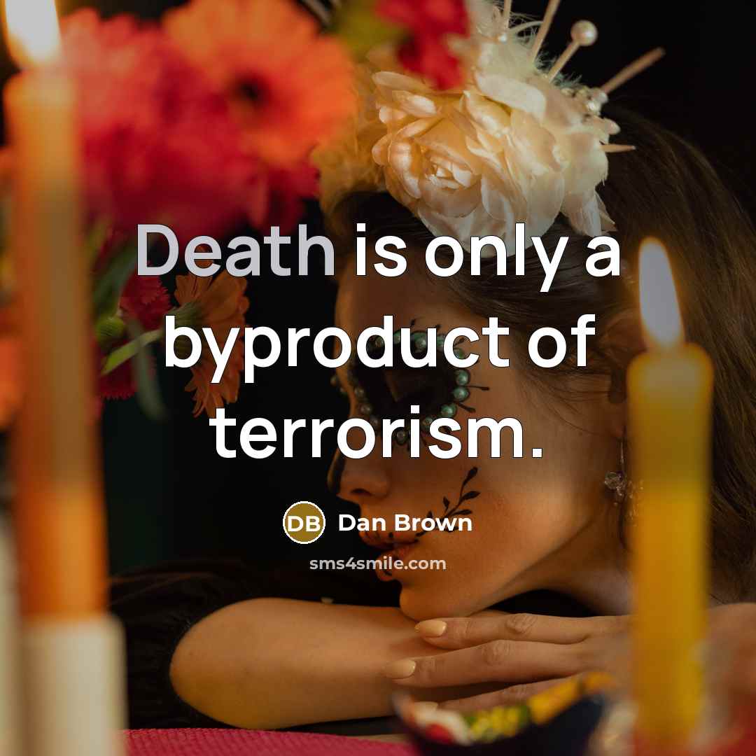 “Death is only a byproduct of terrorism.…” quote by Dan Brown