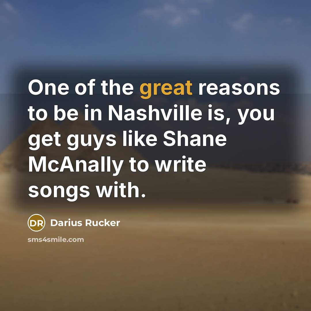 “One of the great reasons to be in Nashville is,…” quote by Darius Rucker