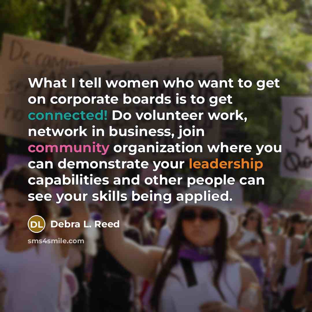 “What I tell women who want to get on corporate…” quote by Debra L. Reed