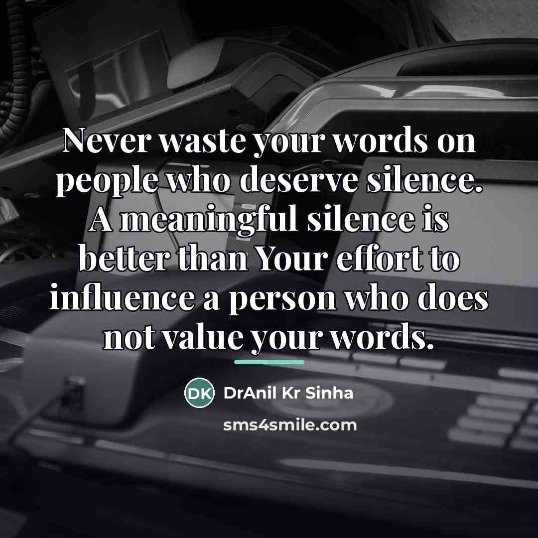 “Never waste your words on people who deserve silence. A…” quote by DrAnil Kr Sinha