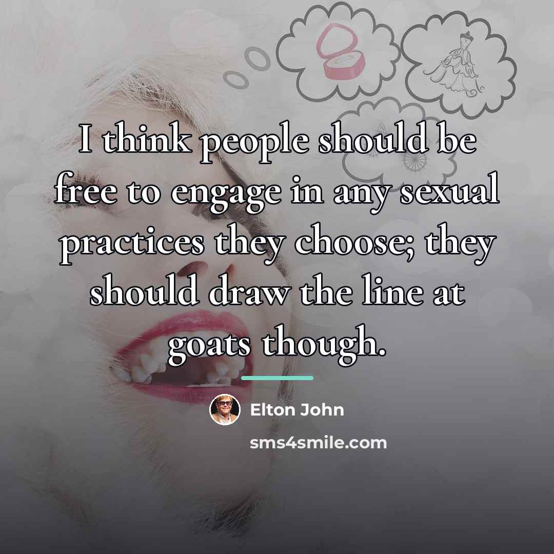“I think people should be free to engage in any…” quote by Elton John