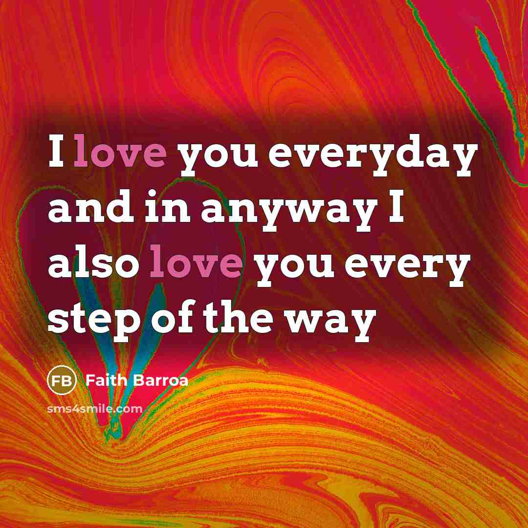 “I love you everyday and in anyway I also love…” quote by Faith Barroa