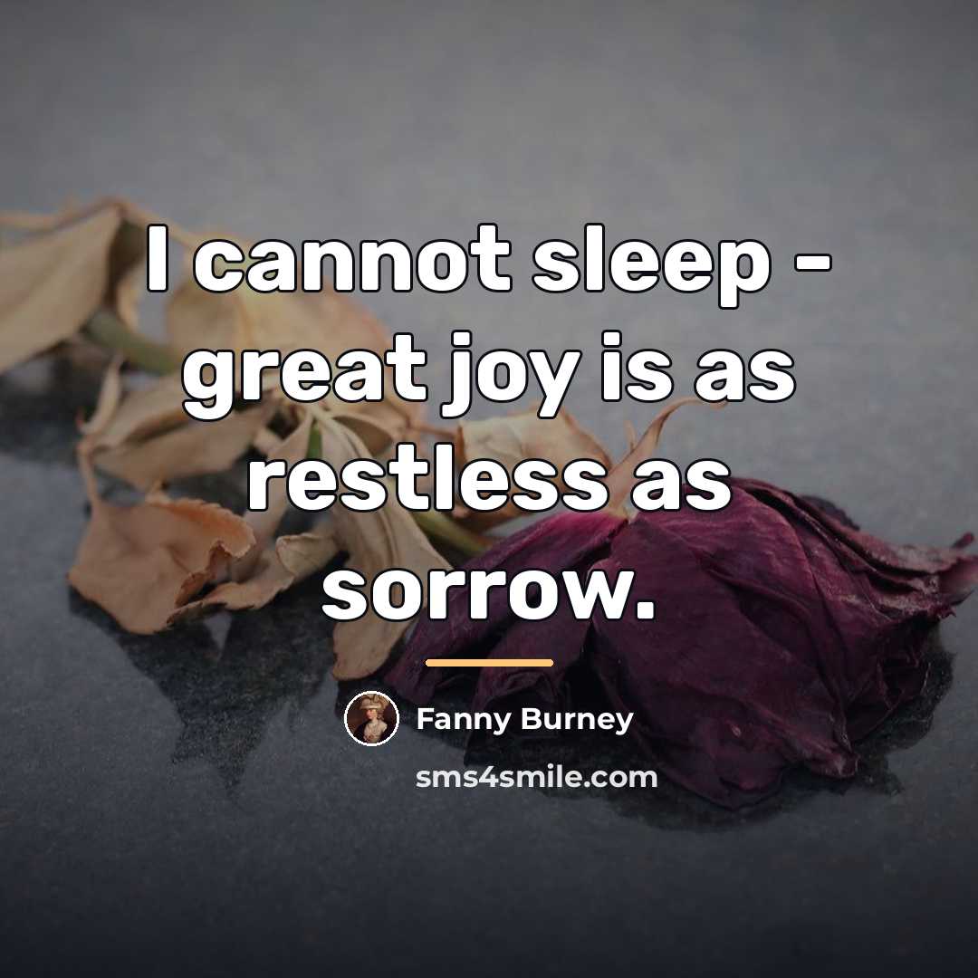 “I cannot sleep - great joy is as restless as…” quote by Fanny Burney