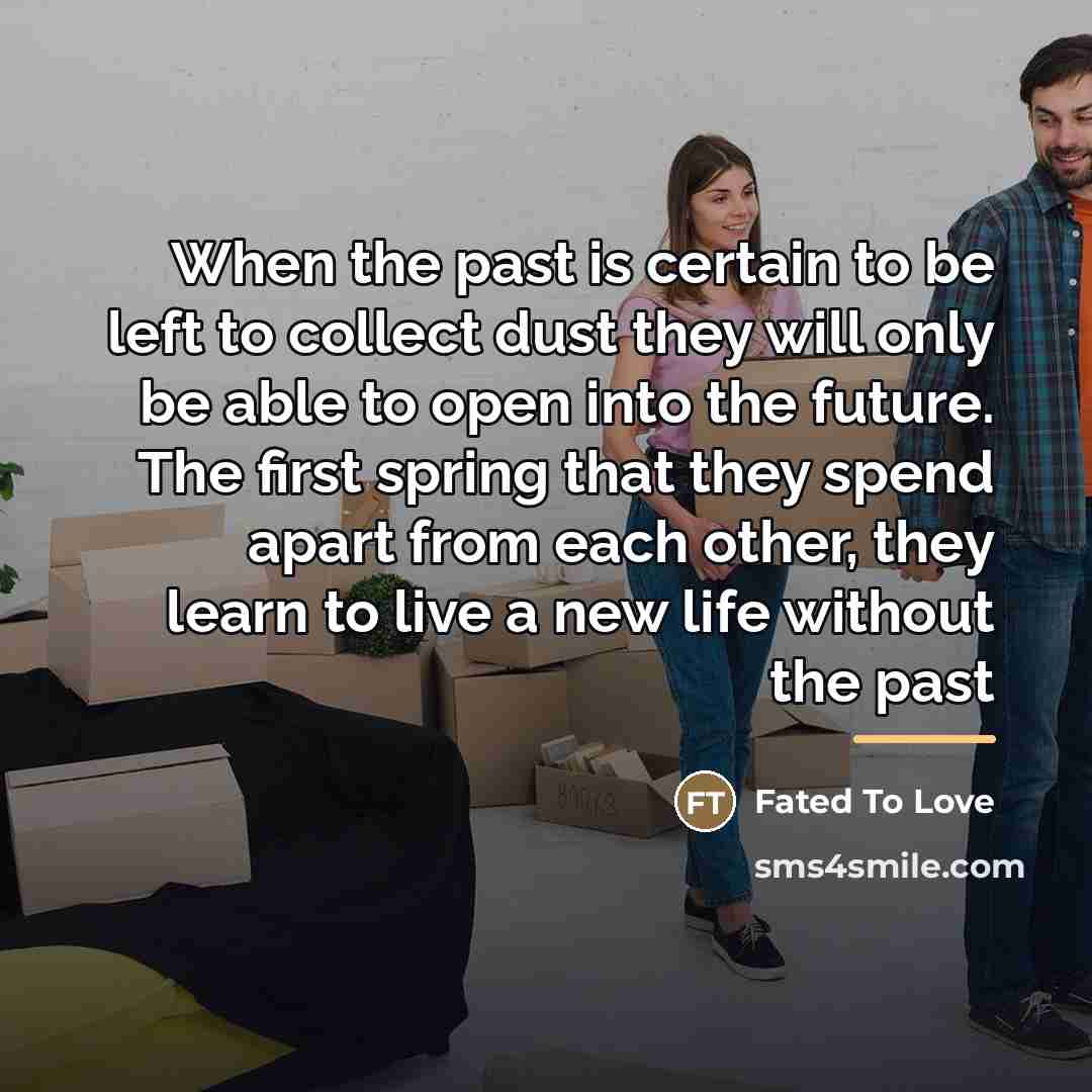 “When the past is certain to be left to collect…” quote by Fated To Love