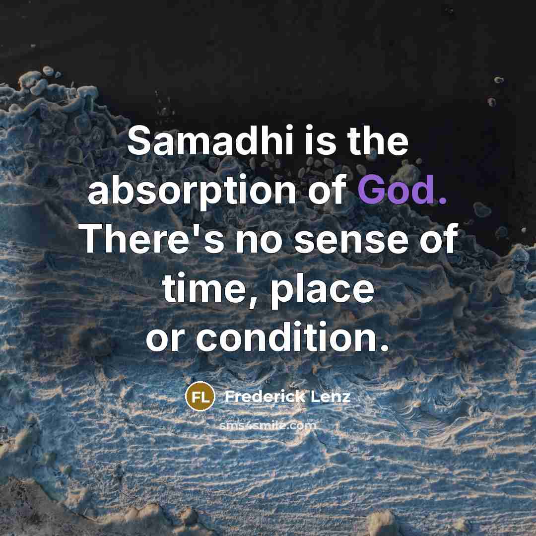 “Samadhi is the absorption of God. There's no sense of…” quote by Frederick Lenz