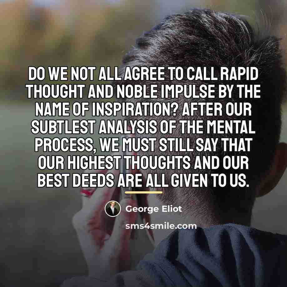 “Do we not all agree to call rapid thought and…” quote by George Eliot