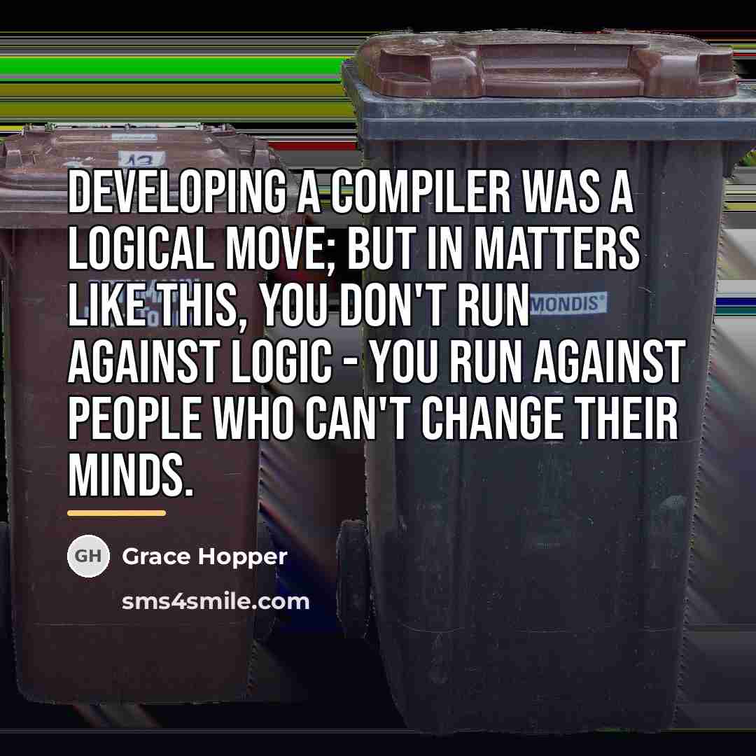 “Developing a compiler was a logical move; but in matters…” quote by Grace Hopper