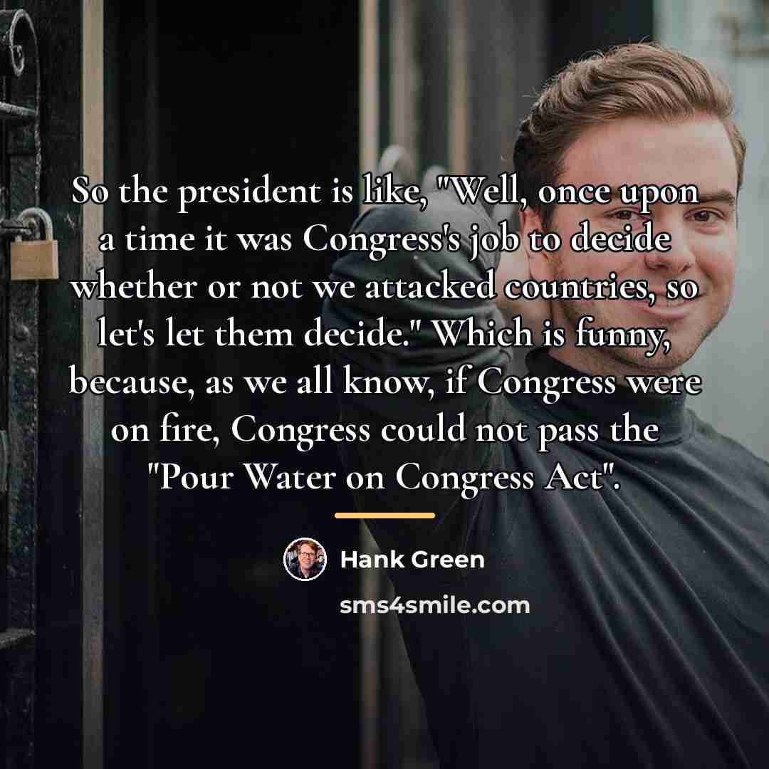 “So the president is like, "Well, once upon a time…” quote by Hank Green