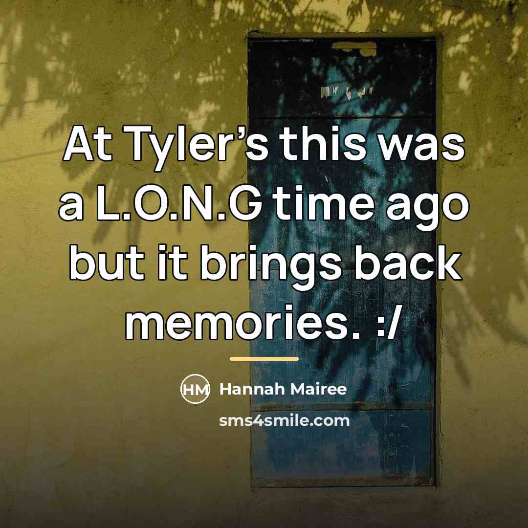 “At Tyler's this was a L.O.N.G time ago but it…” quote by Hannah Mairee