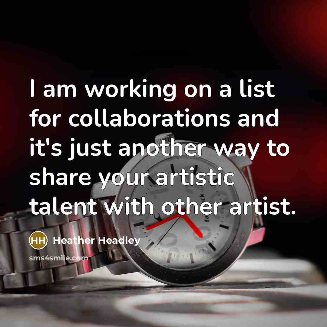“I am working on a list for collaborations and it's…” quote by Heather Headley