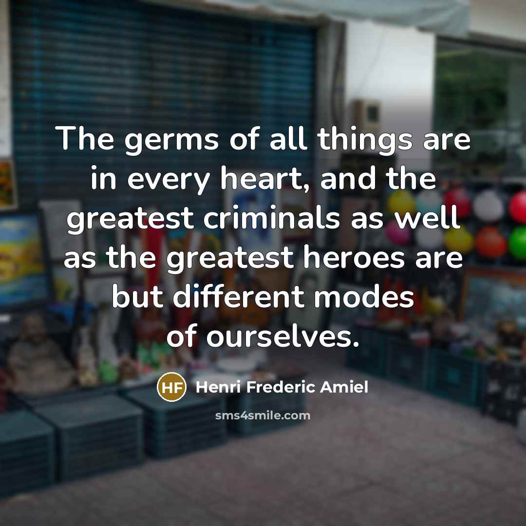 “The germs of all things are in every heart, and…” quote by Henri Frederic Amiel