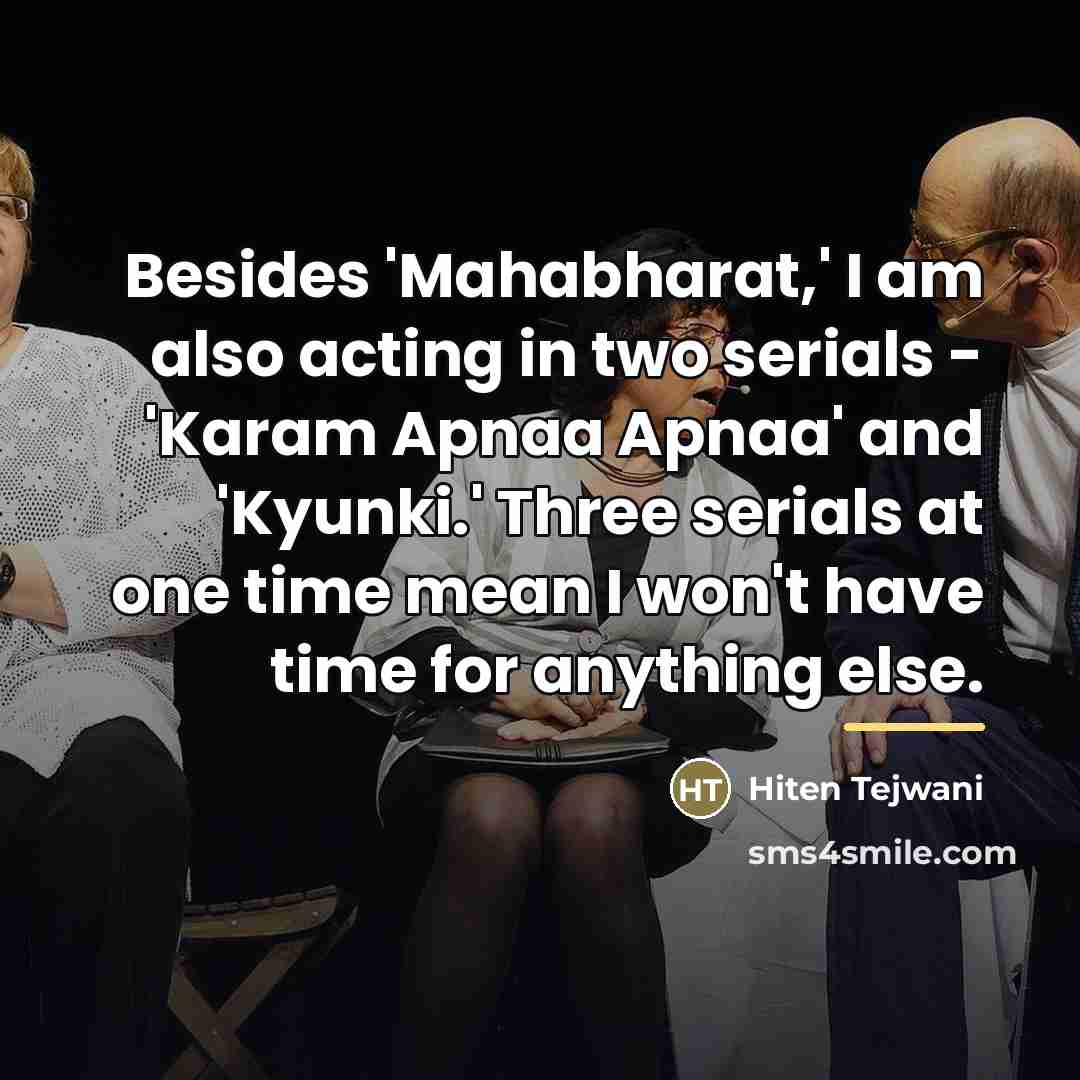 “Besides 'Mahabharat,' I am also acting in two serials -…” quote by Hiten Tejwani