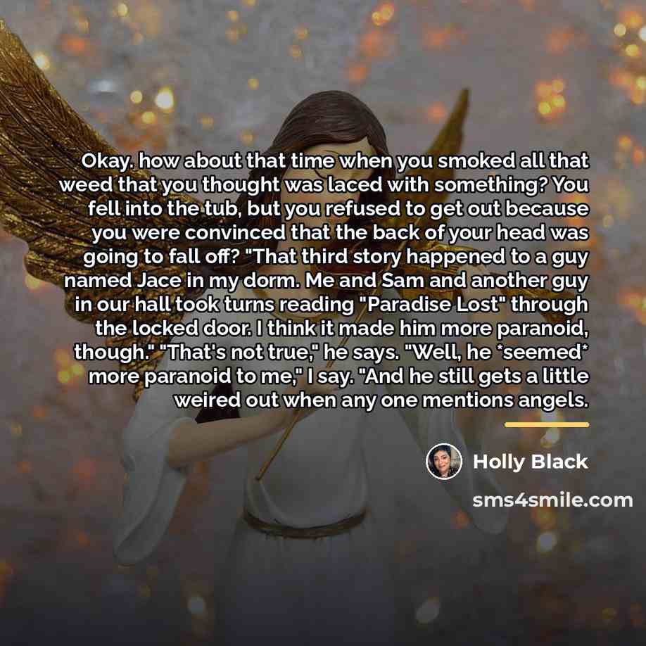 “Okay. how about that time when you smoked all that…” quote by Holly Black