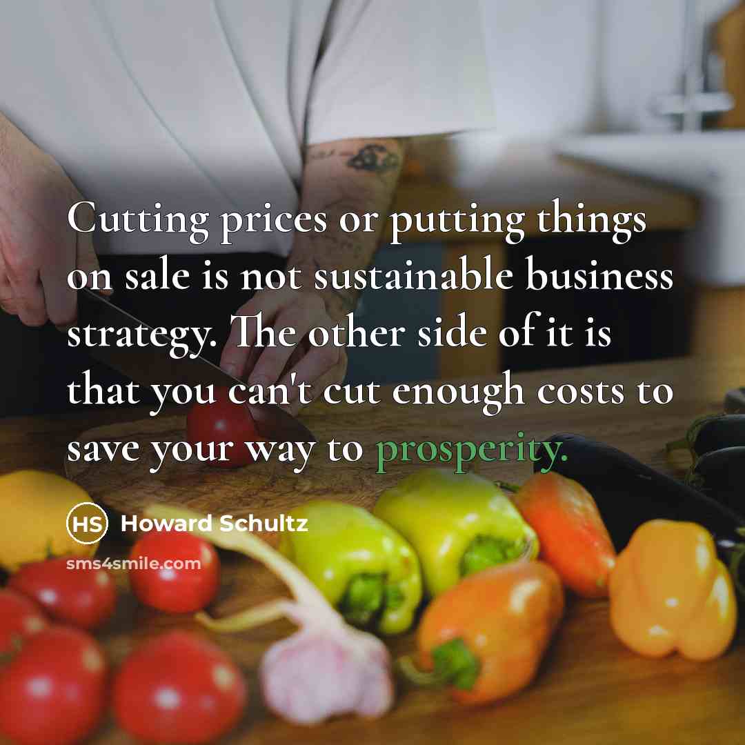 “Cutting prices or putting things on sale is not sustainable…” quote by Howard Schultz