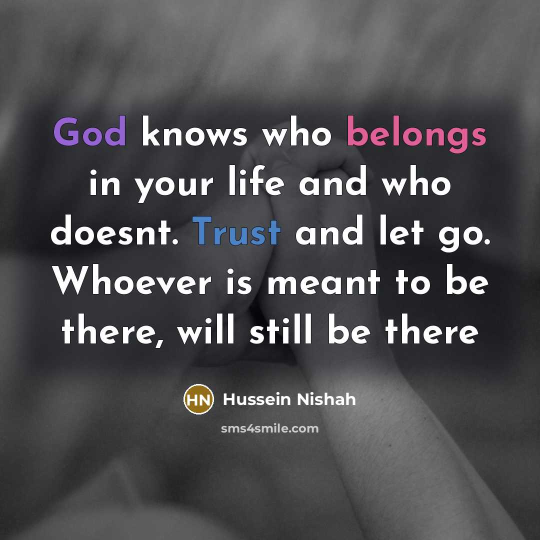 “God knows who belongs in your life and who doesnt.…” quote by Hussein Nishah