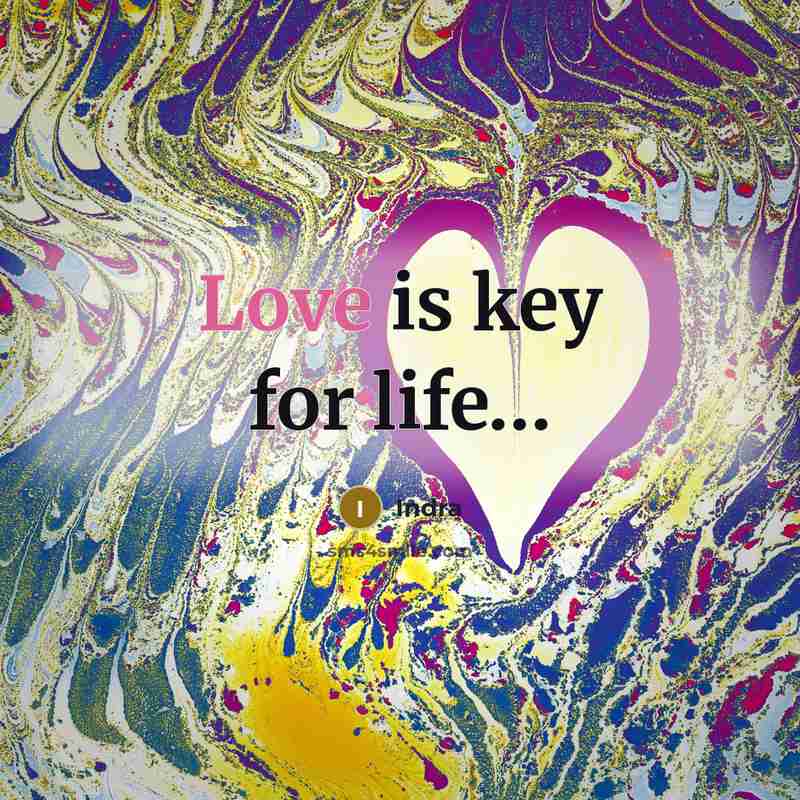 “Love is key for life....…” quote by Indra