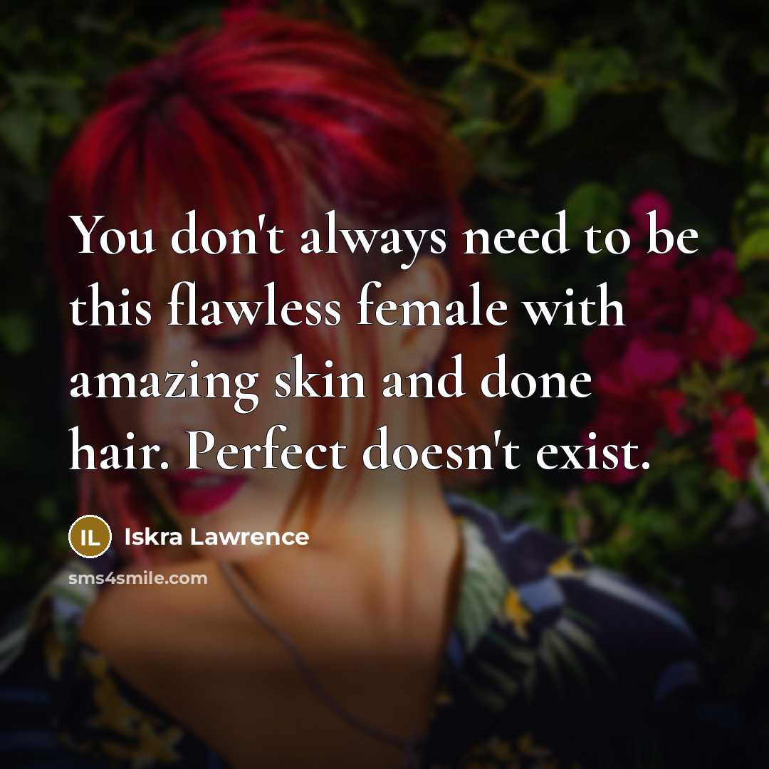 “You don't always need to be this flawless female with…” quote by Iskra Lawrence