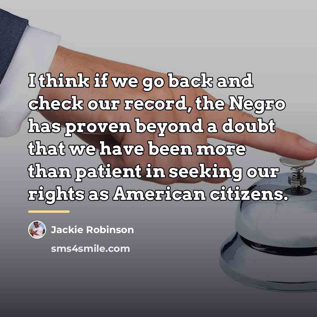 “I think if we go back and check our record,…” quote by Jackie Robinson