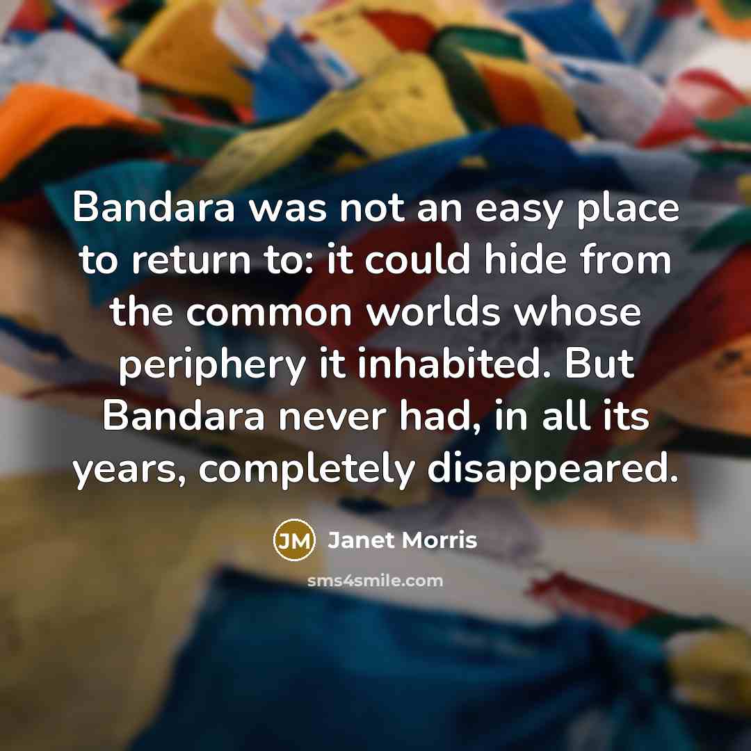 “Bandara was not an easy place to return to: it…” quote by Janet Morris