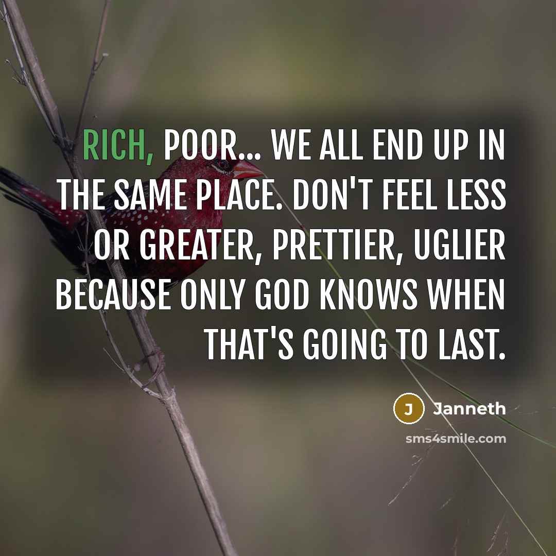 “Rich, poor... We all end up in the Same place.…” quote by Janneth