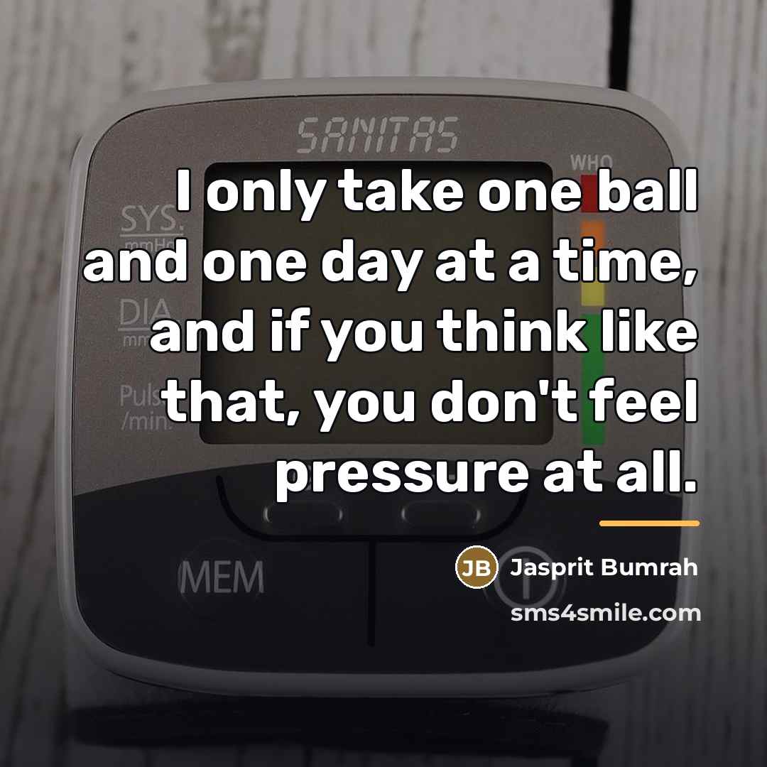 “I only take one ball and one day at a…” quote by Jasprit Bumrah
