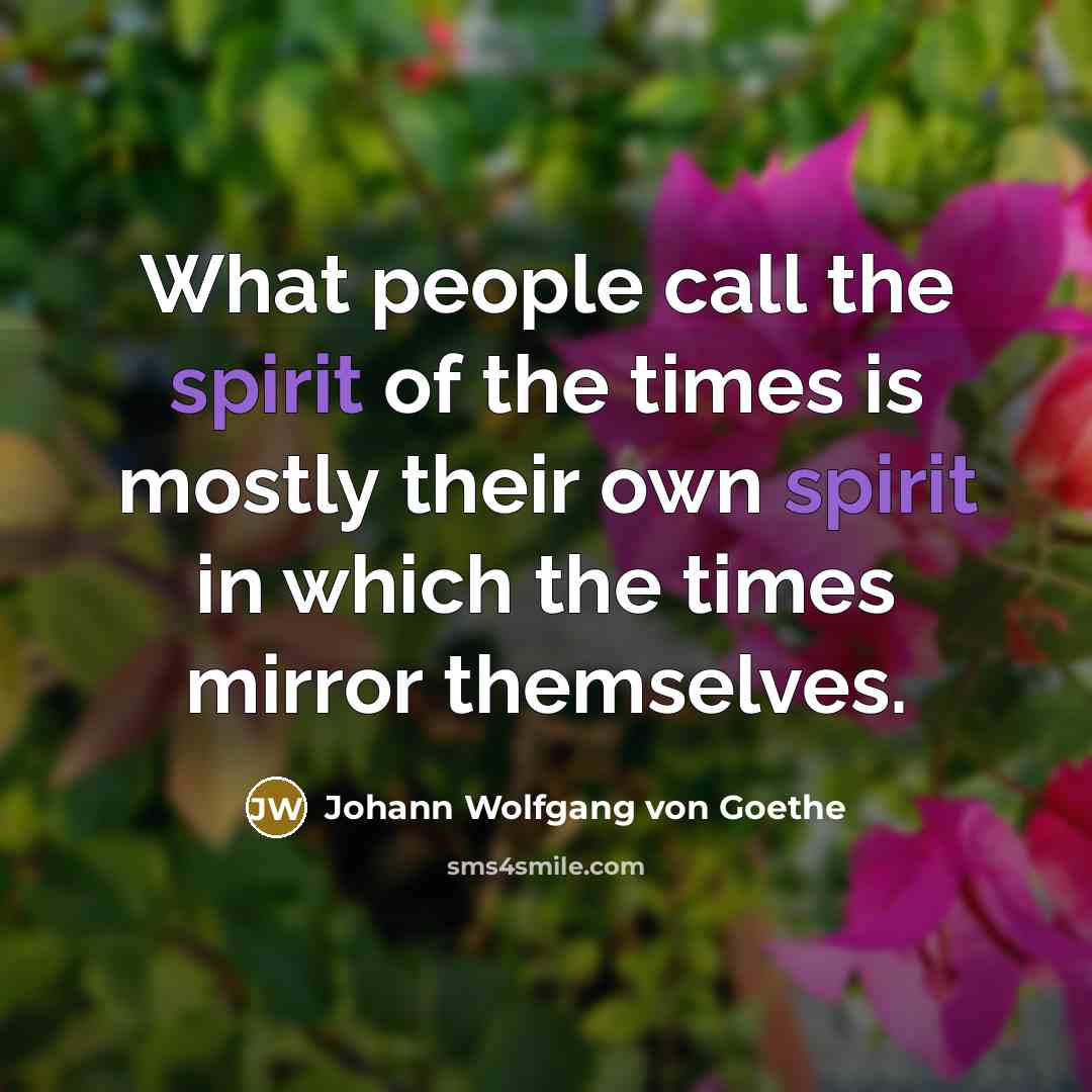 “What people call the spirit of the times is mostly…” quote by Johann Wolfgang von Goethe
