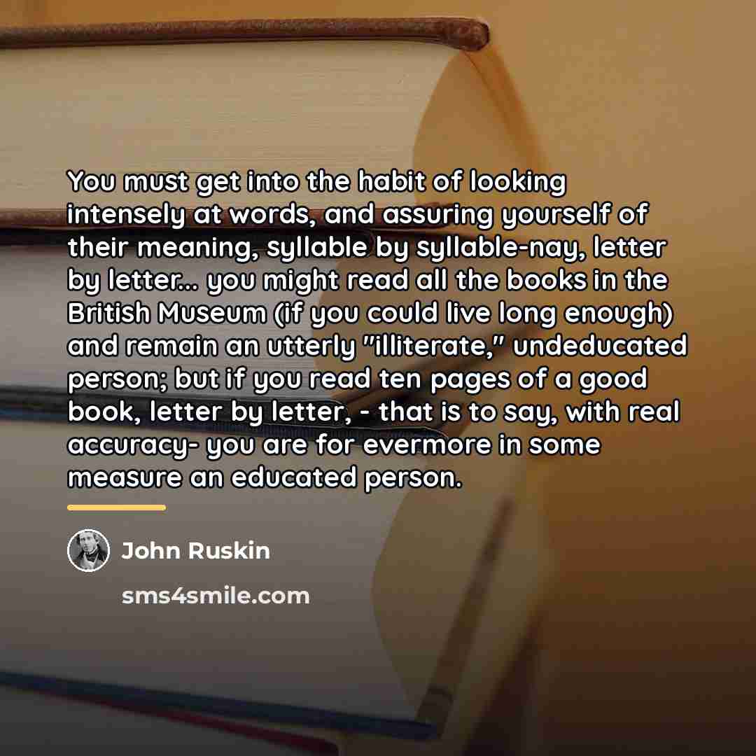 “You must get into the habit of looking intensely at…” quote by John Ruskin