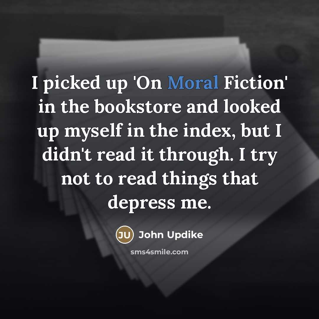 “I picked up 'On Moral Fiction' in the bookstore and…” quote by John Updike