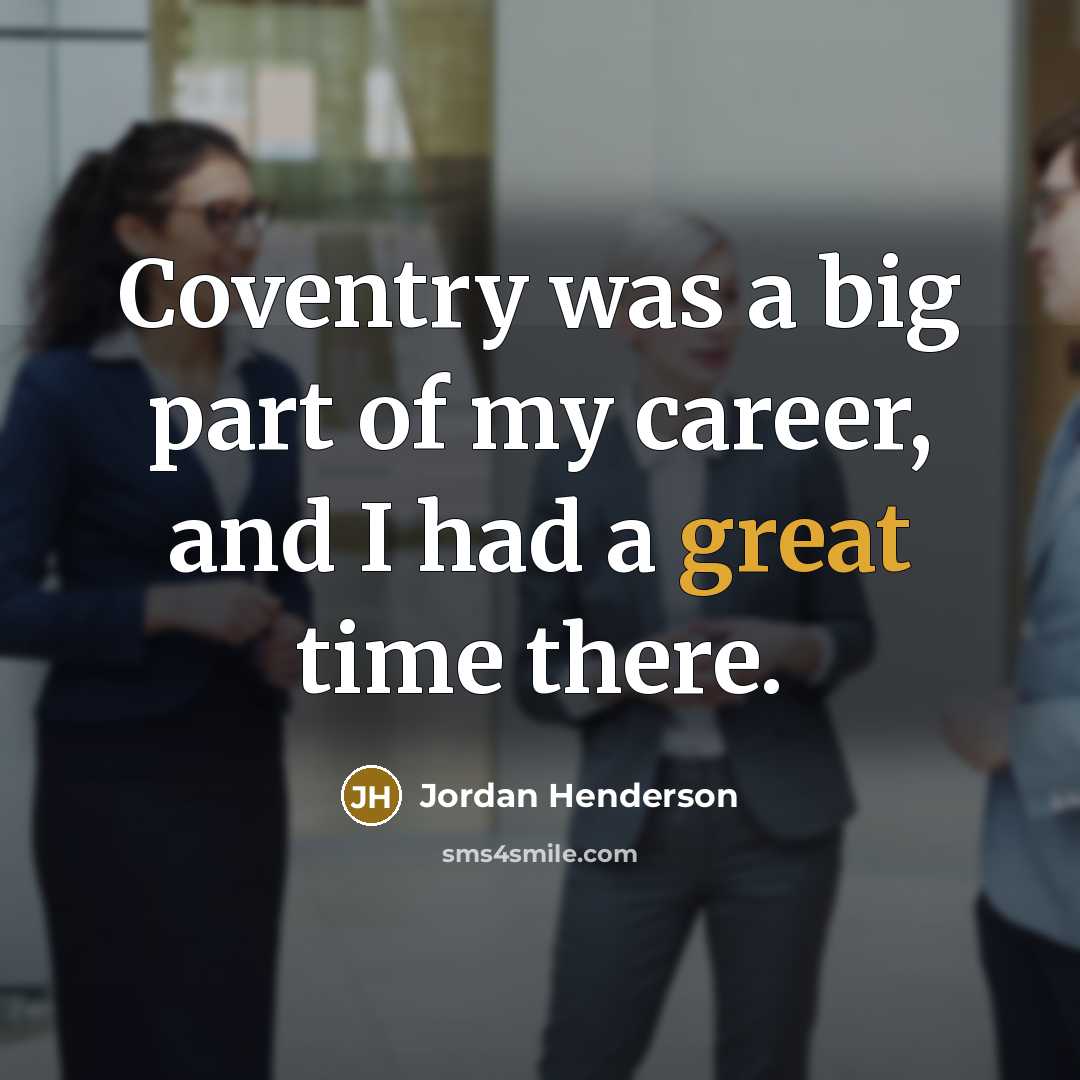 “Coventry was a big part of my career, and I…” quote by Jordan Henderson