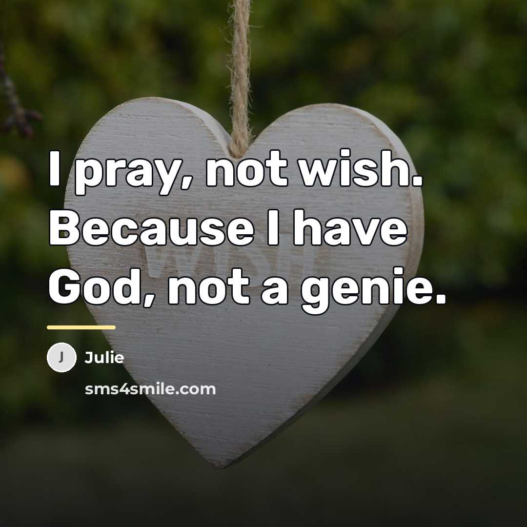 “I pray, not wish. Because I have God, not a…” quote by Julie