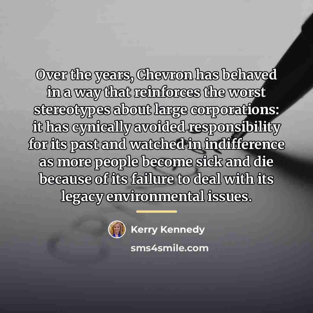 “Over the years, Chevron has behaved in a way that…” quote by Kerry Kennedy