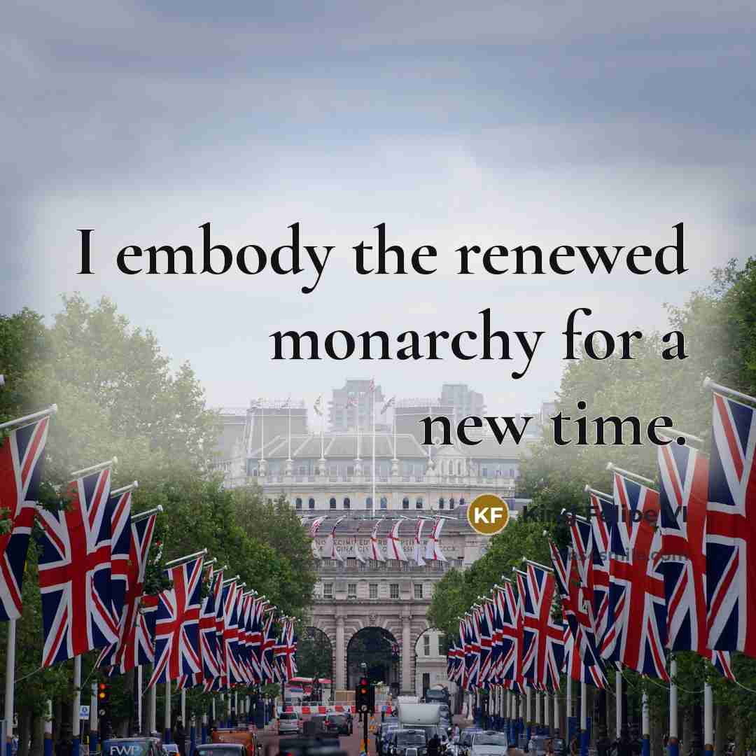 “I embody the renewed monarchy for a new time.…” quote by King Felipe VI