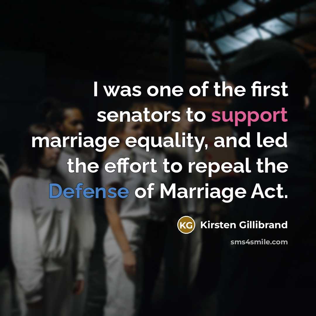 “I was one of the first senators to support marriage…” quote by Kirsten Gillibrand