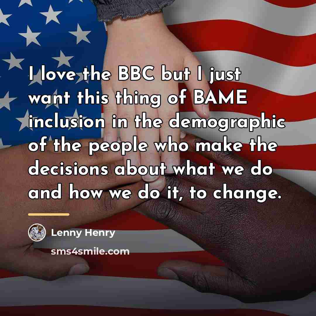 “I love the BBC but I just want this thing…” quote by Lenny Henry