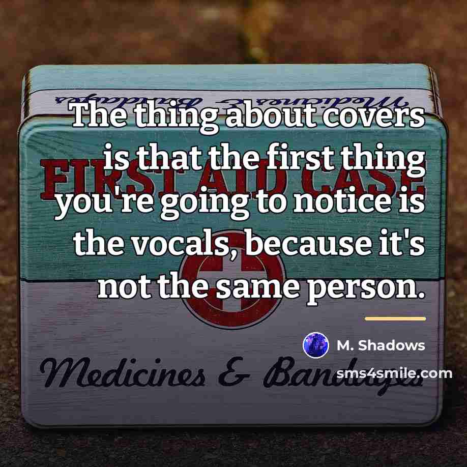“The thing about covers is that the first thing you're…” quote by M. Shadows