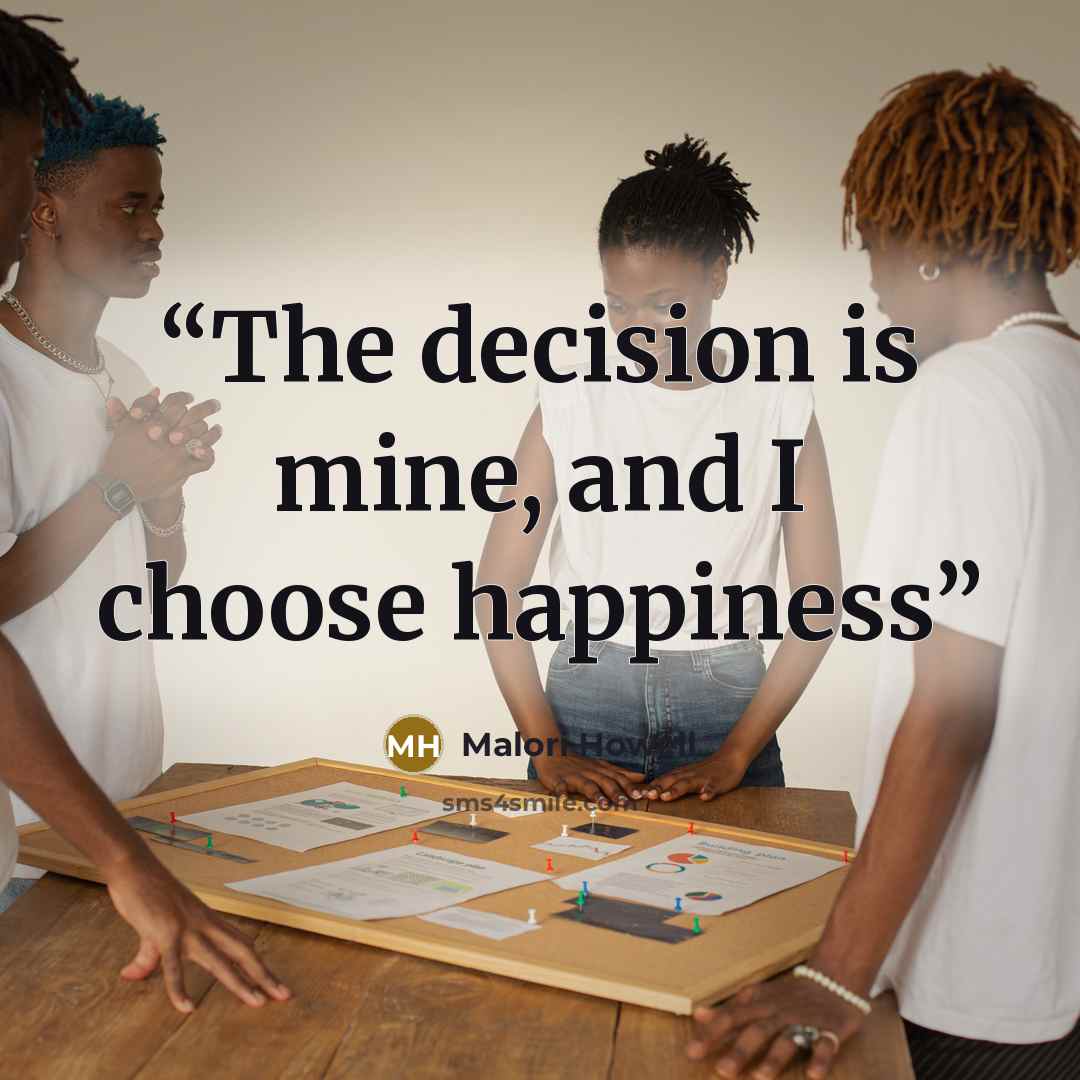 “The decision is mine, and I choose happiness” quote by Malori Howell