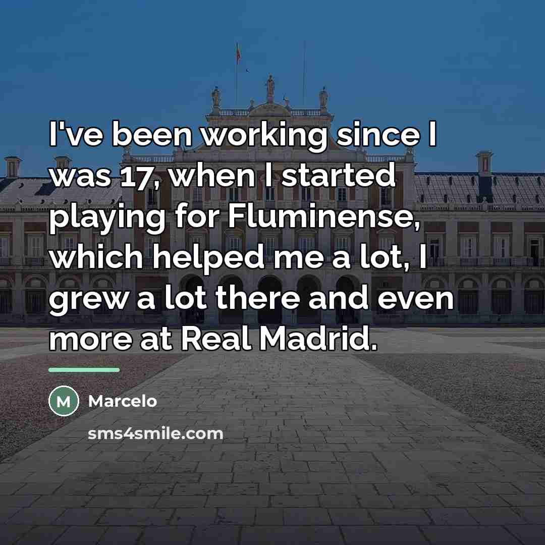 “I've been working since I was 17, when I started…” quote by Marcelo