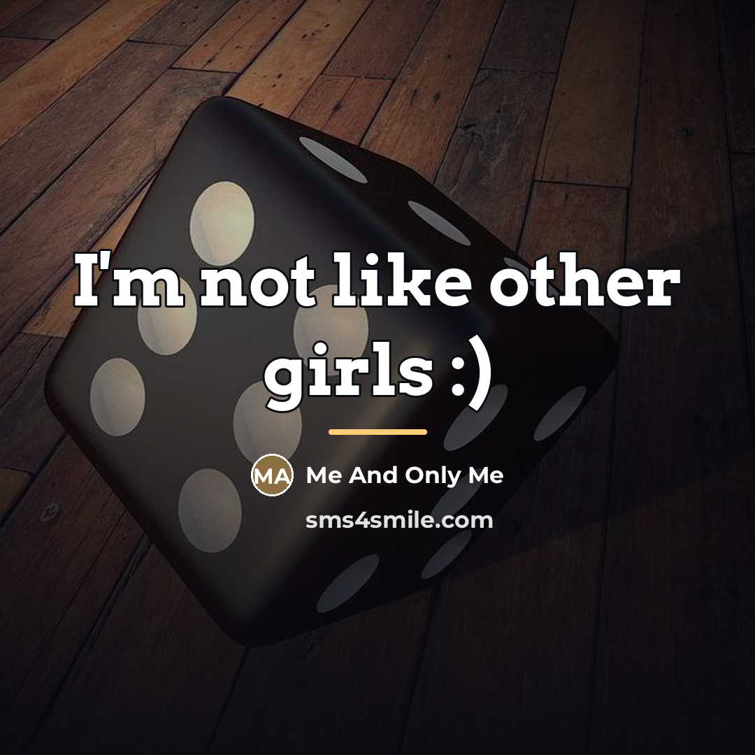 “I'm not like other girls :)…” quote by Me And Only Me
