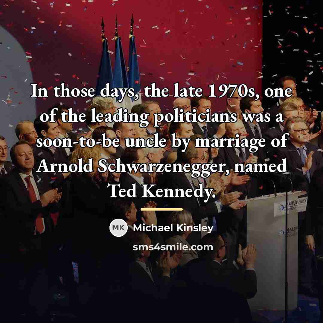 “In those days, the late 1970s, one of the leading…” quote by Michael Kinsley