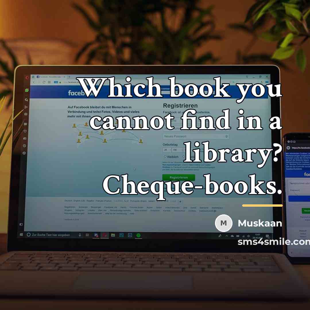 “Which book you cannot find in a library? Cheque-books.…” quote by Muskaan