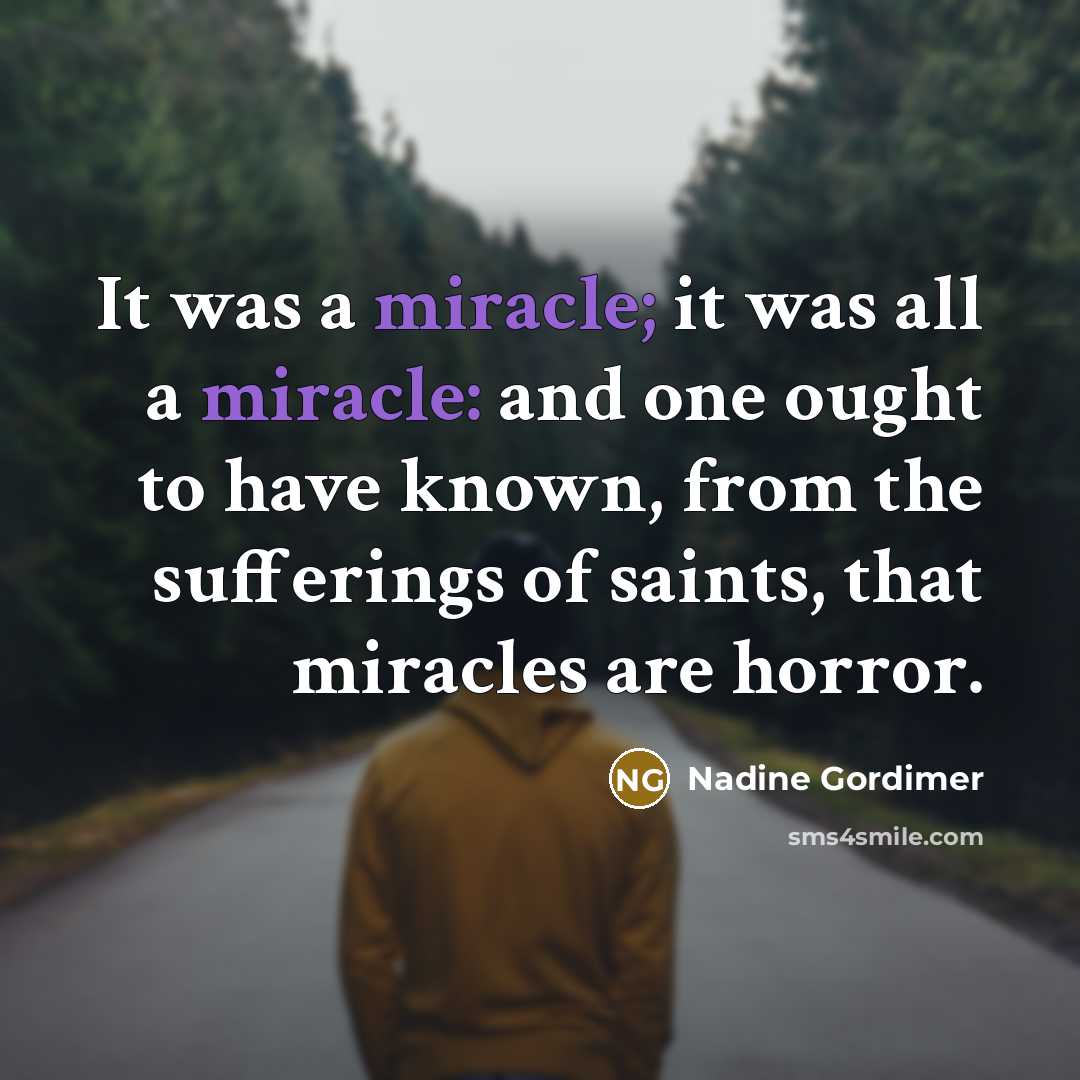 “It was a miracle; it was all a miracle: and…” quote by Nadine Gordimer