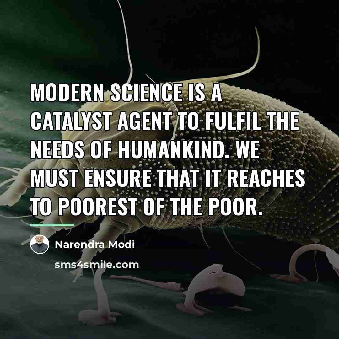 “Modern science is a catalyst agent to fulfil the needs…” quote by Narendra Modi