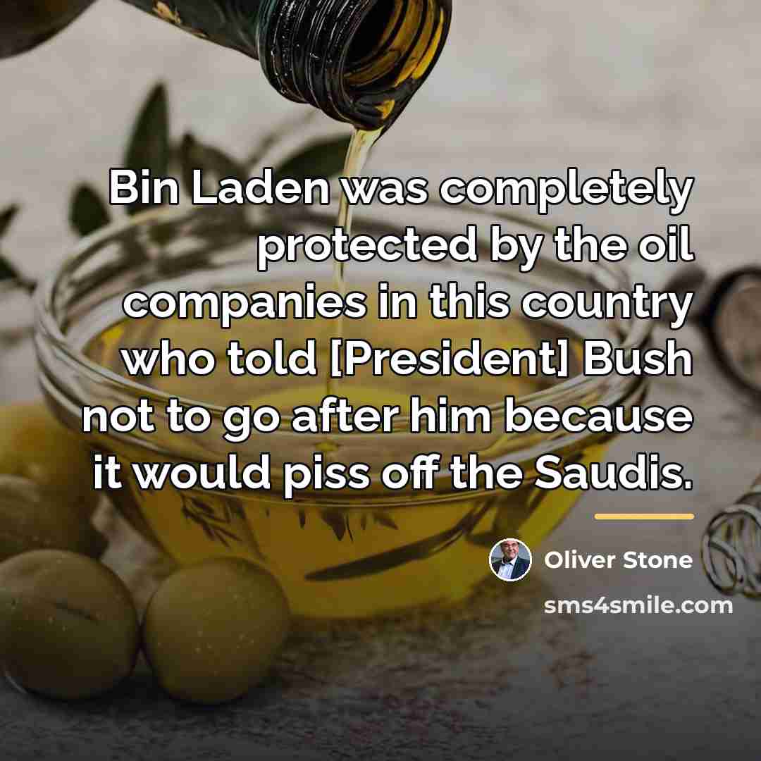 “Bin Laden was completely protected by the oil companies in…” quote by Oliver Stone