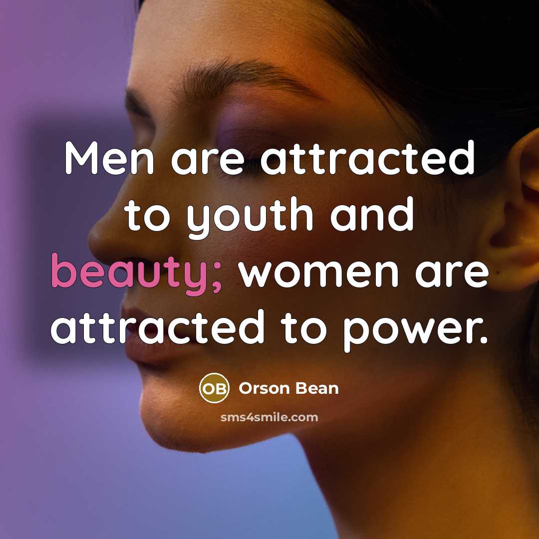 “Men are attracted to youth and beauty; women are attracted…” quote by Orson Bean