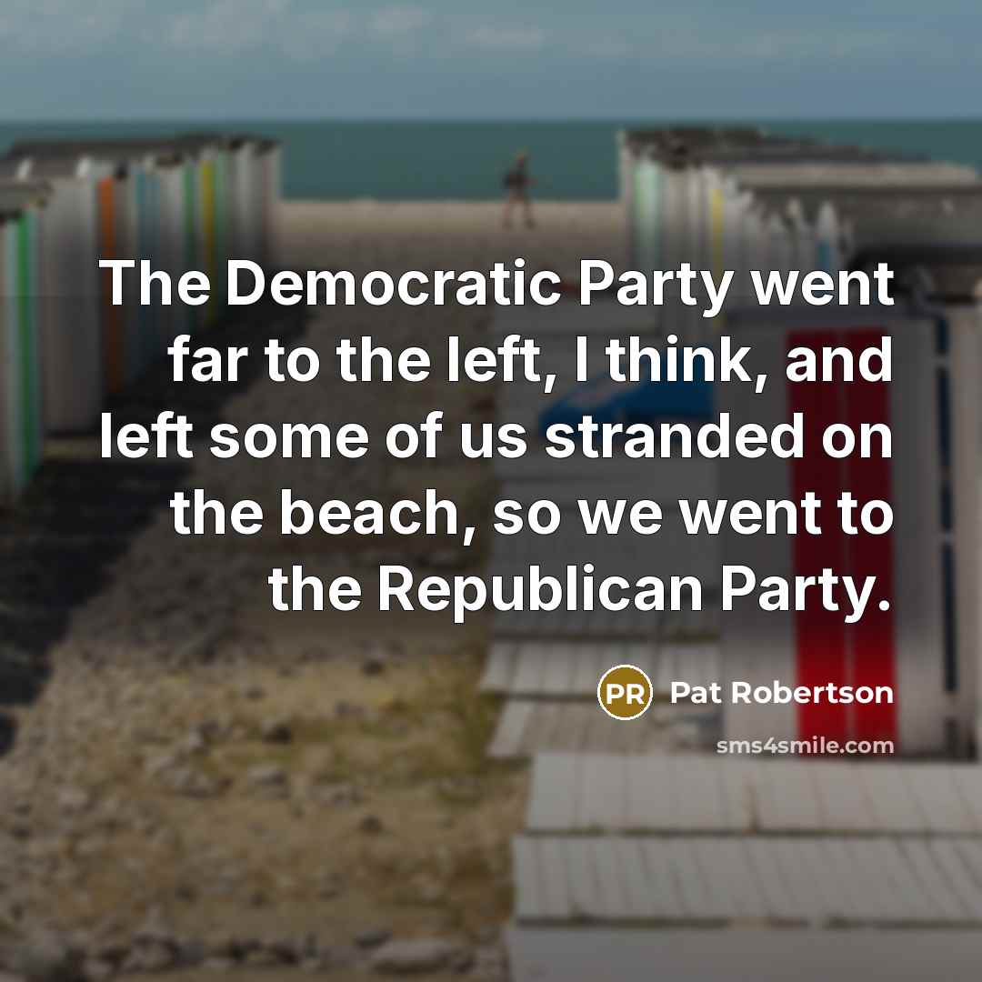 “The Democratic Party went far to the left, I think,…” quote by Pat Robertson
