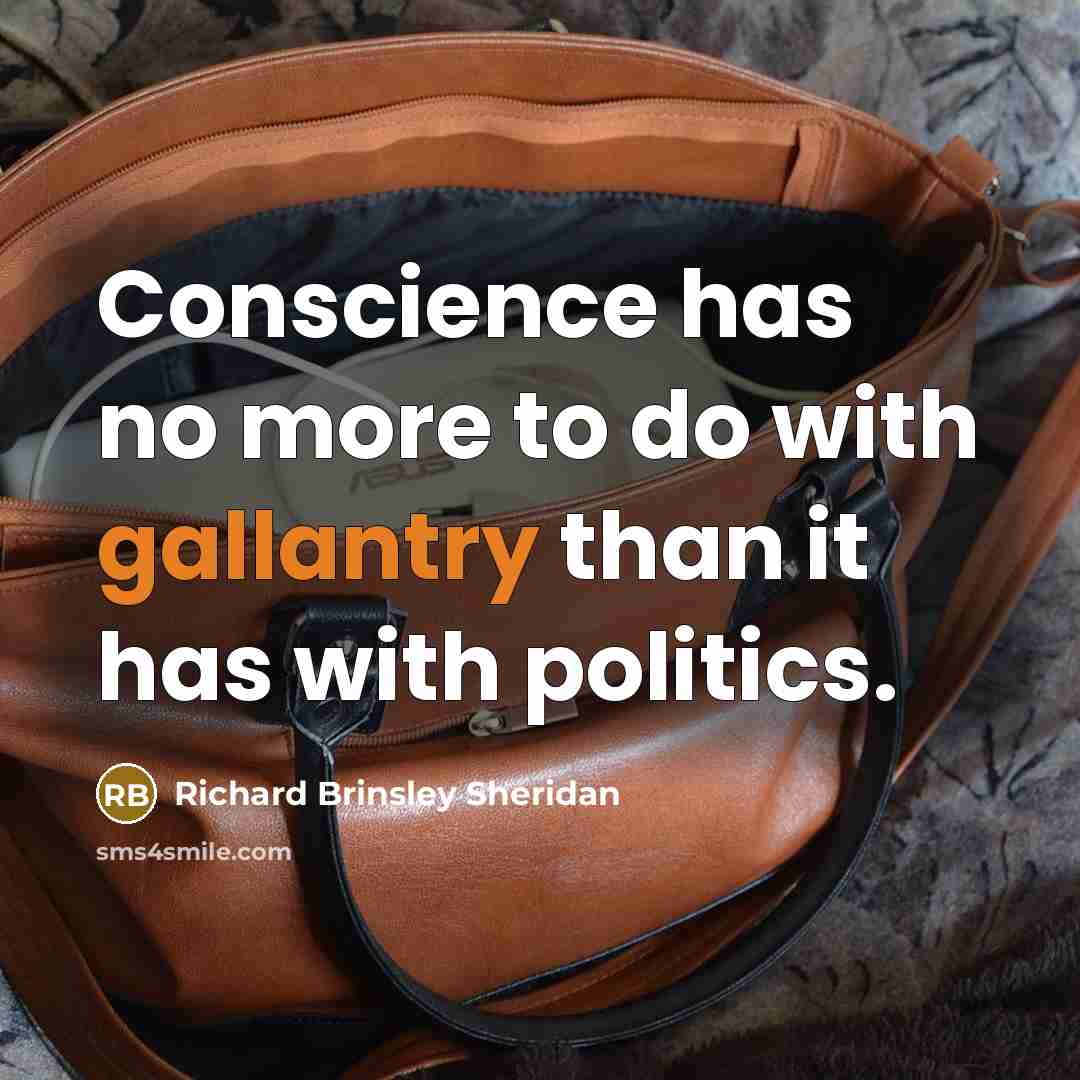 “Conscience has no more to do with gallantry than it…” quote by Richard Brinsley Sheridan