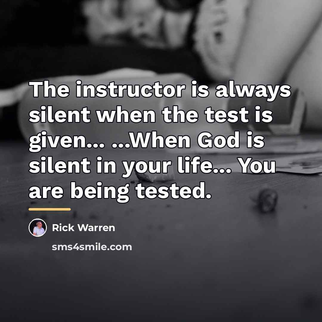 “The instructor is always silent when the test is given...…” quote by Rick Warren