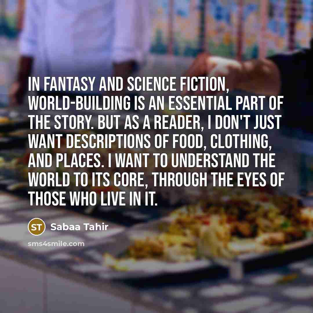 “In fantasy and science fiction, world-building is an essential part…” quote by Sabaa Tahir