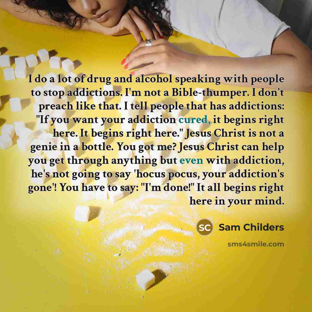 “I do a lot of drug and alcohol speaking with…” quote by Sam Childers