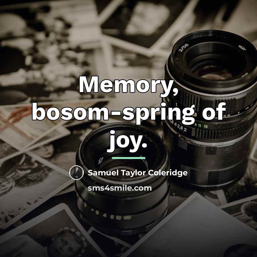 “Memory, bosom-spring of joy.…” quote by Samuel Taylor Coleridge